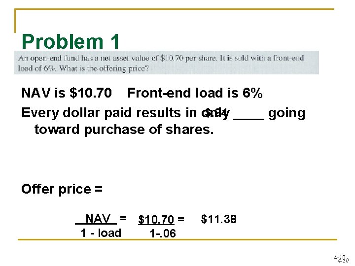 Problem 1 NAV is $10. 70 Front-end load is 6% $. 94 ____ going