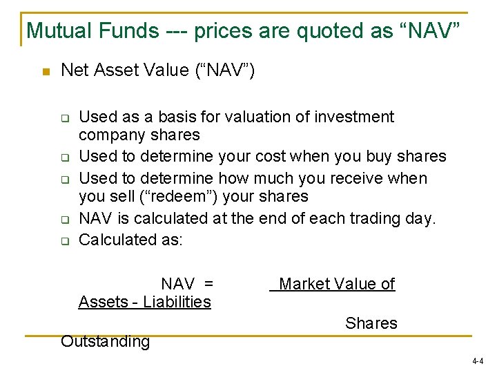 Mutual Funds --- prices are quoted as “NAV” n Net Asset Value (“NAV”) q