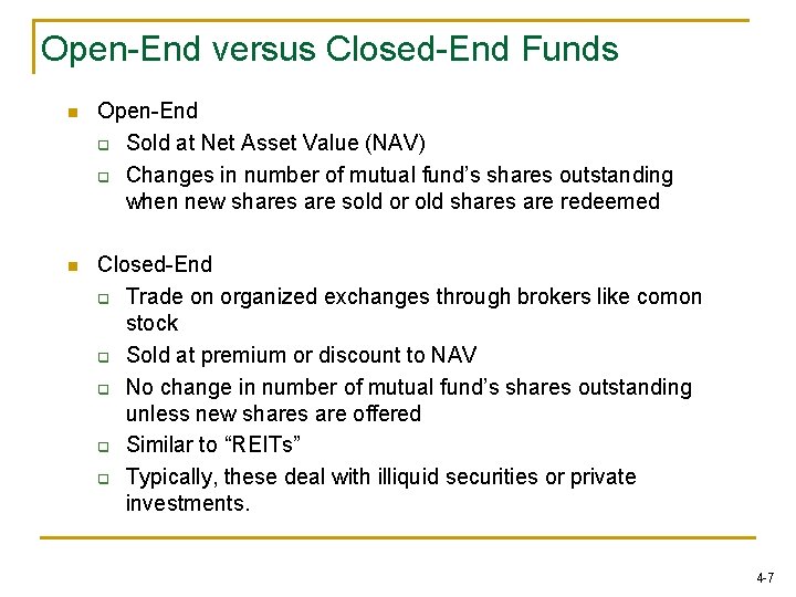 Open-End versus Closed-End Funds n Open-End q Sold at Net Asset Value (NAV) q