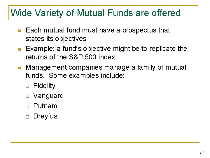 Wide Variety of Mutual Funds are offered n n n Each mutual fund must