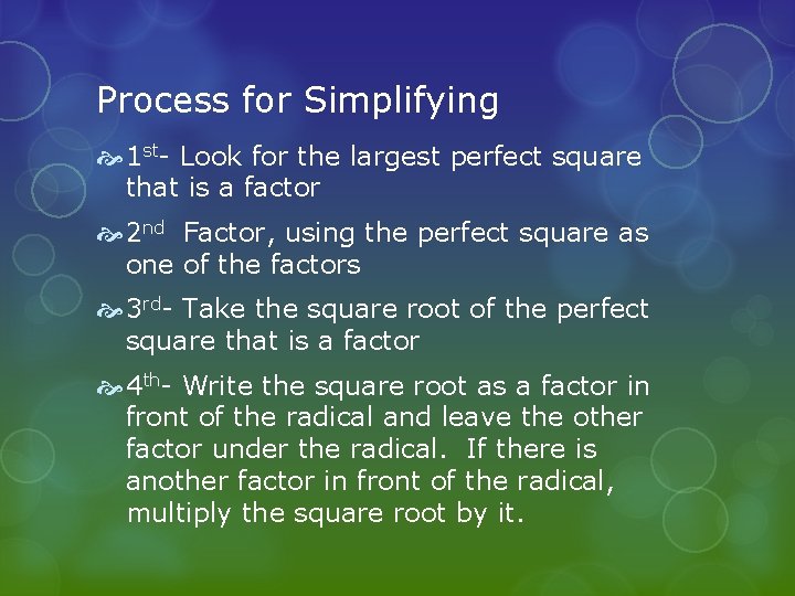 Process for Simplifying 1 st- Look for the largest perfect square that is a