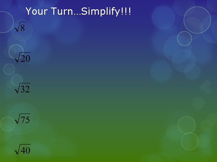 Your Turn…Simplify!!! 