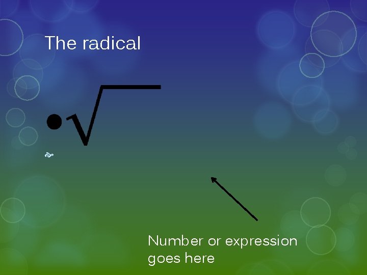 The radical Number or expression goes here 