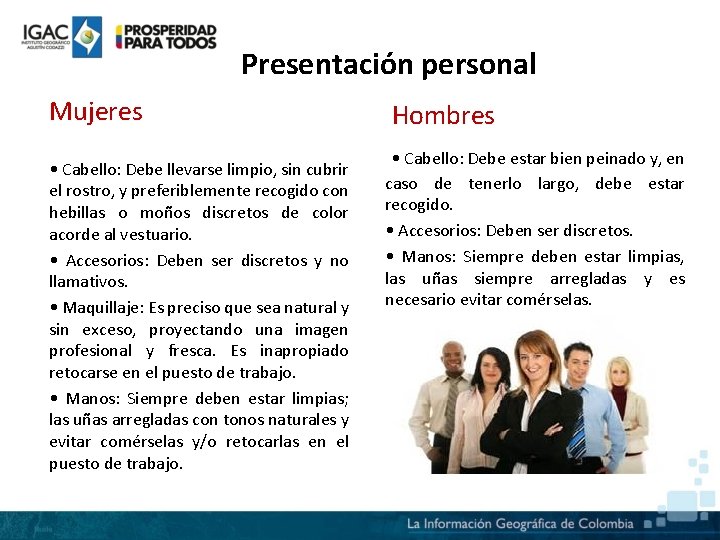 Presentación personal Mujeres • Cabello: Debe llevarse limpio, sin cubrir el rostro, y preferiblemente