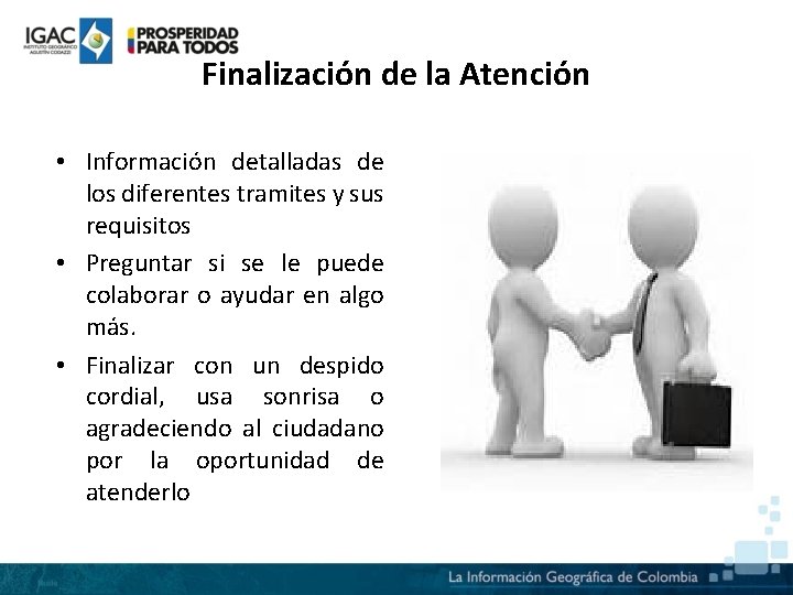 Finalización de la Atención • Información detalladas de los diferentes tramites y sus requisitos