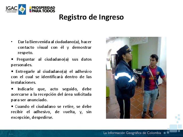 Registro de Ingreso Dar la Bienvenida al ciudadano(a), hacer contacto visual con él y