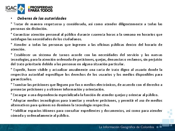  • Deberes de las autoridades ° Tratar de manera respetuosa y considerada, así