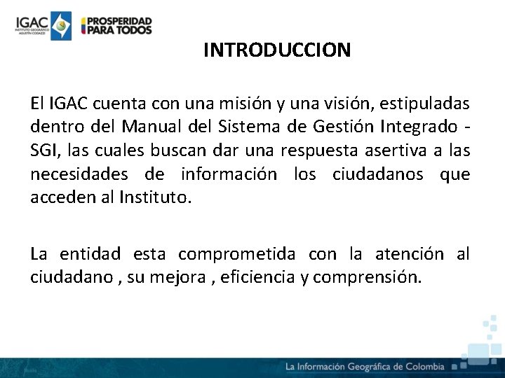 INTRODUCCION El IGAC cuenta con una misión y una visión, estipuladas dentro del Manual