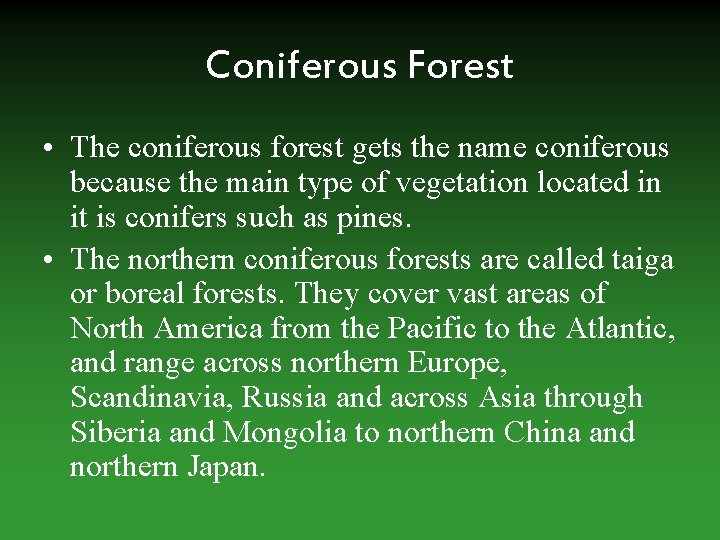 Coniferous Forest • The coniferous forest gets the name coniferous because the main type