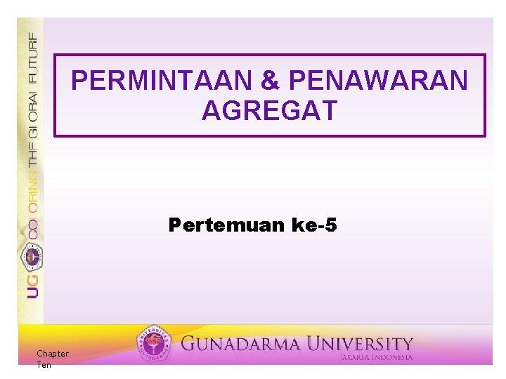 PERMINTAAN & PENAWARAN AGREGAT Pertemuan ke-5 Chapter Ten 