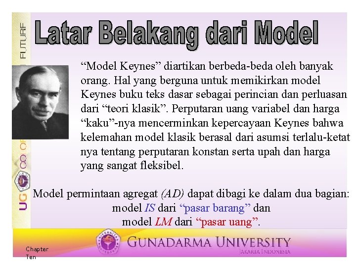 “Model Keynes” diartikan berbeda-beda oleh banyak orang. Hal yang berguna untuk memikirkan model Keynes