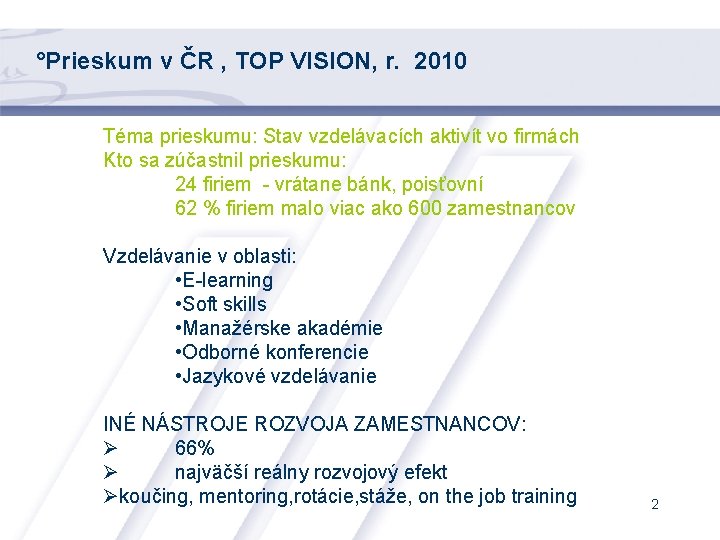 °Prieskum v ČR , TOP VISION, r. 2010 Téma prieskumu: Stav vzdelávacích aktivít vo