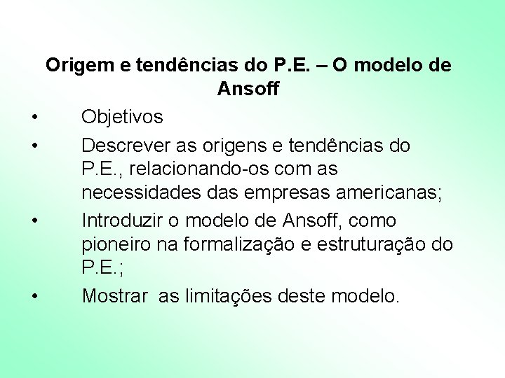 • • Origem e tendências do P. E. – O modelo de Ansoff • • Origem e tendências do P. E. – O modelo de Ansoff