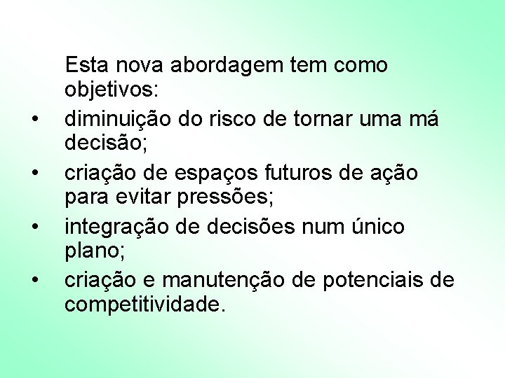 • • Esta nova abordagem tem como objetivos: diminuição do risco de tornar • • Esta nova abordagem tem como objetivos: diminuição do risco de tornar