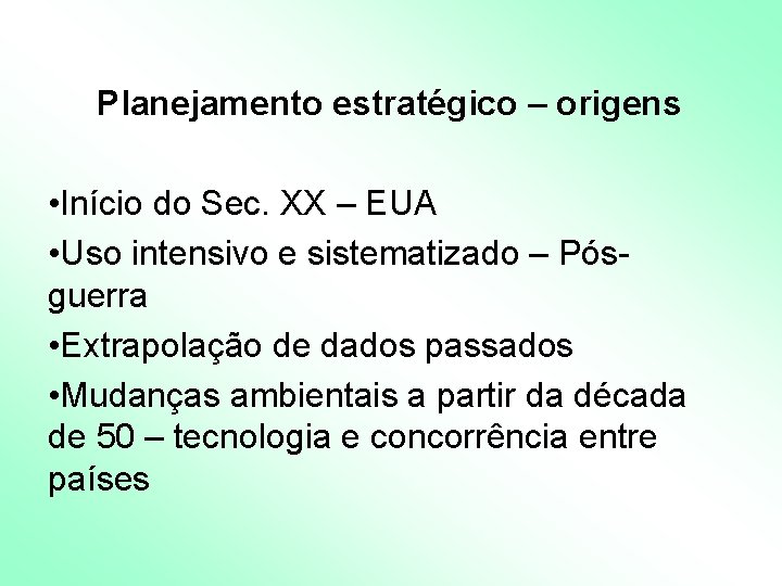 Planejamento estratégico – origens • Início do Sec. XX – EUA • Uso intensivo Planejamento estratégico – origens • Início do Sec. XX – EUA • Uso intensivo