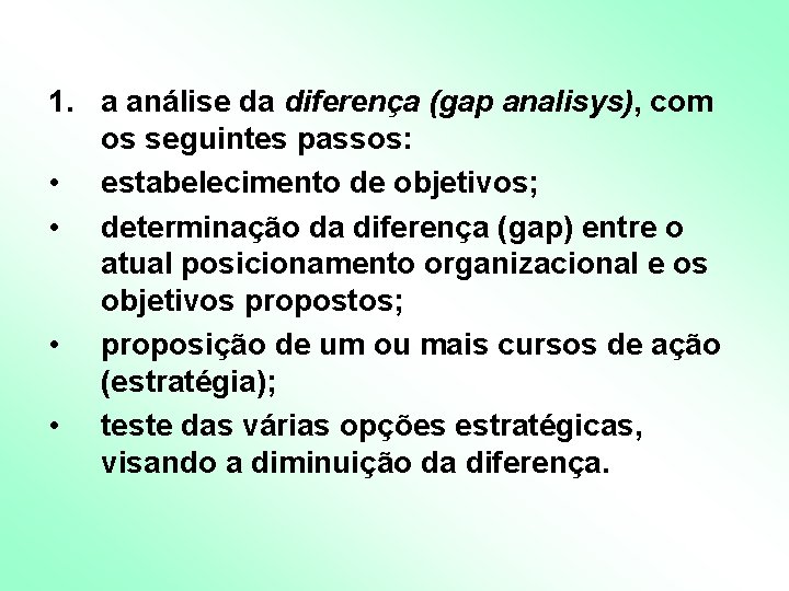 1. a análise da diferença (gap analisys), com os seguintes passos: • estabelecimento de 1. a análise da diferença (gap analisys), com os seguintes passos: • estabelecimento de