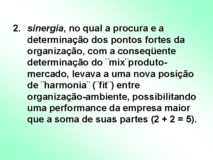 2. sinergia, no qual a procura e a determinação dos pontos fortes da organização, 2. sinergia, no qual a procura e a determinação dos pontos fortes da organização,