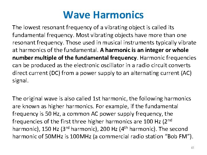 Wave Harmonics The lowest resonant frequency of a vibrating object is called its fundamental Wave Harmonics The lowest resonant frequency of a vibrating object is called its fundamental