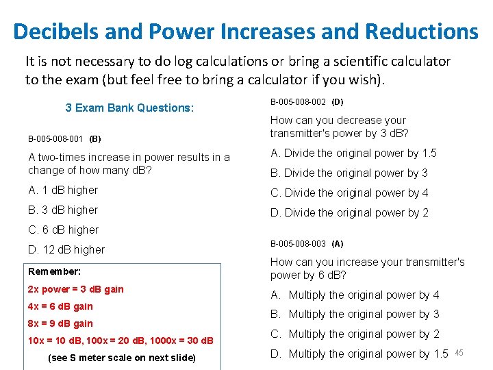 Decibels and Power Increases and Reductions It is not necessary to do log calculations Decibels and Power Increases and Reductions It is not necessary to do log calculations