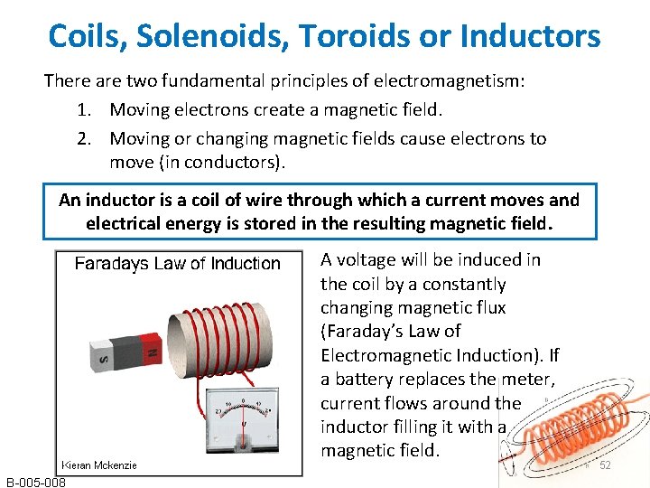 Coils, Solenoids, Toroids or Inductors There are two fundamental principles of electromagnetism: 1. Moving Coils, Solenoids, Toroids or Inductors There are two fundamental principles of electromagnetism: 1. Moving