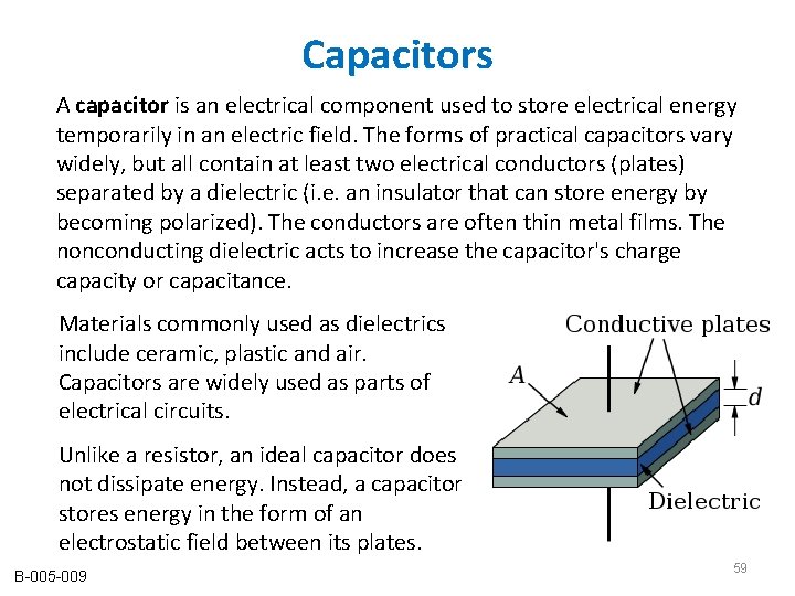 Capacitors A capacitor is an electrical component used to store electrical energy temporarily in Capacitors A capacitor is an electrical component used to store electrical energy temporarily in