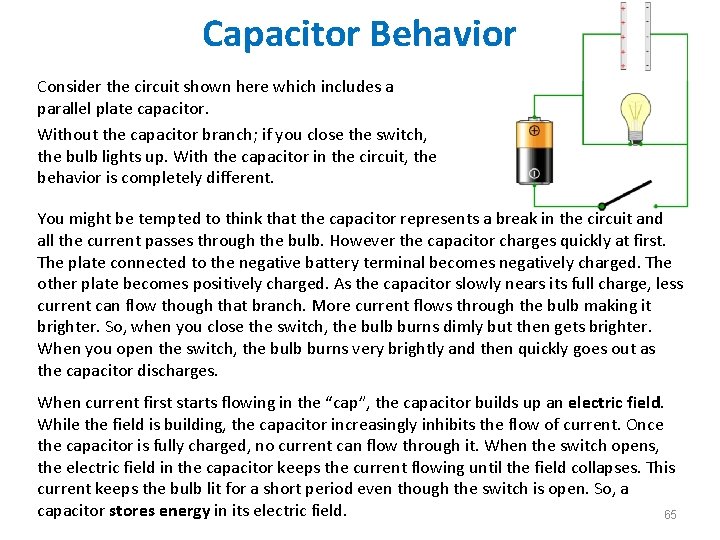 Capacitor Behavior Consider the circuit shown here which includes a parallel plate capacitor. Without Capacitor Behavior Consider the circuit shown here which includes a parallel plate capacitor. Without