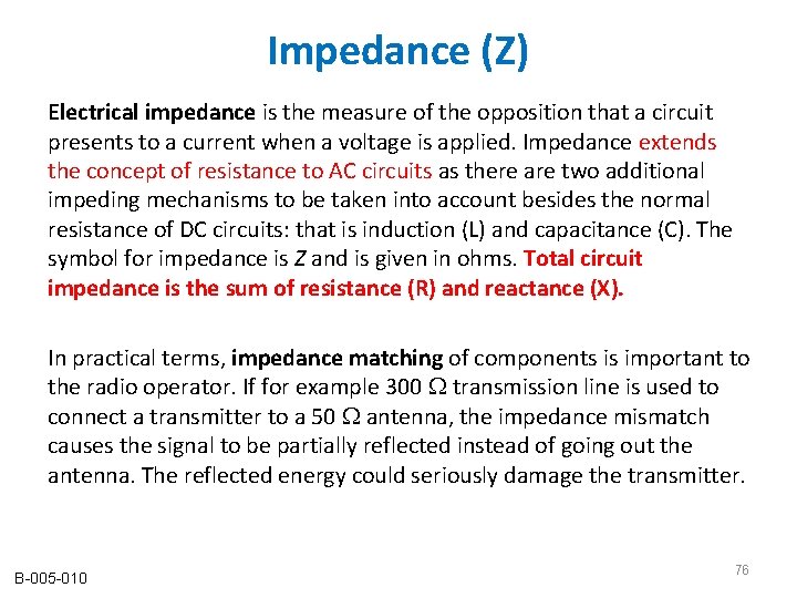 Impedance (Z) Electrical impedance is the measure of the opposition that a circuit presents Impedance (Z) Electrical impedance is the measure of the opposition that a circuit presents