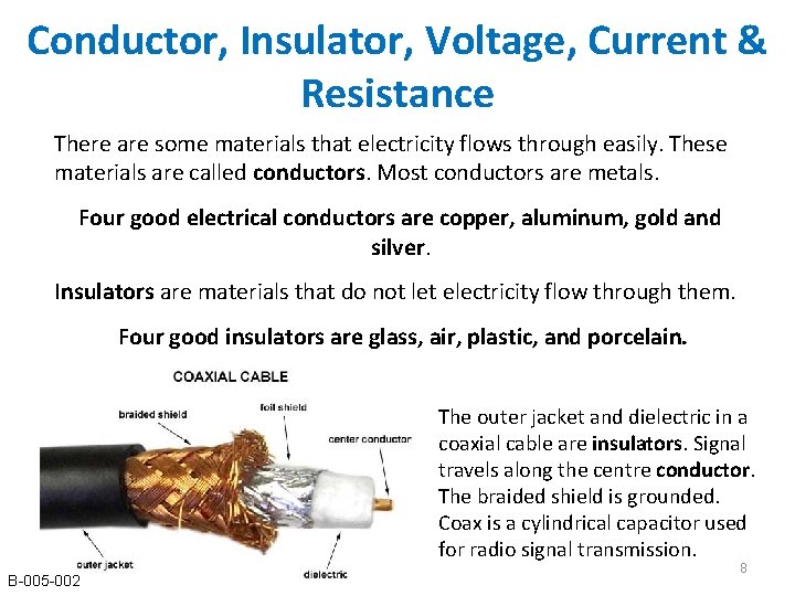 Conductor, Insulator, Voltage, Current & Resistance There are some materials that electricity flows through Conductor, Insulator, Voltage, Current & Resistance There are some materials that electricity flows through
