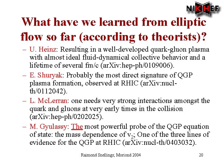What have we learned from elliptic flow so far (according to theorists)? – U.