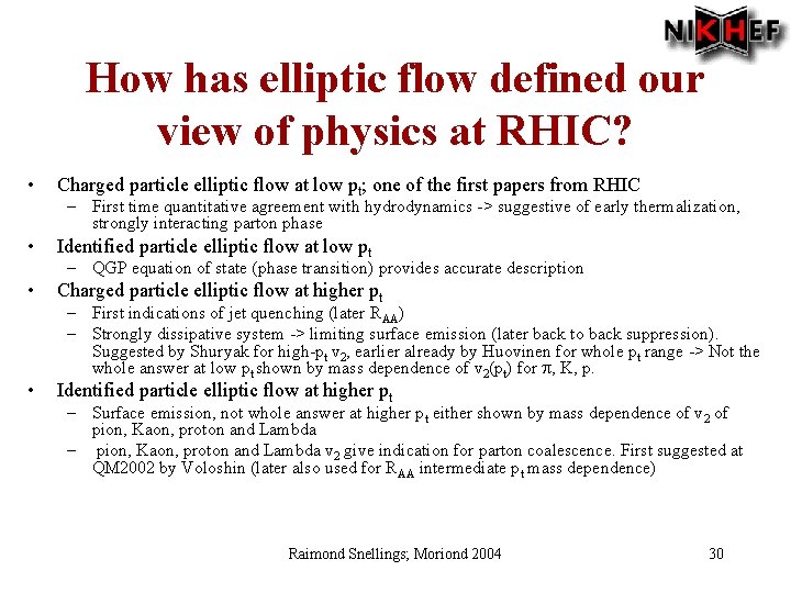 How has elliptic flow defined our view of physics at RHIC? • Charged particle