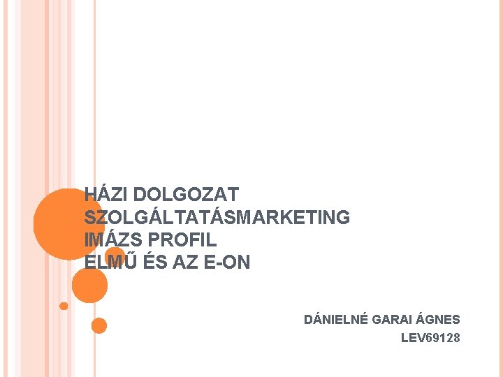 HÁZI DOLGOZAT SZOLGÁLTATÁSMARKETING IMÁZS PROFIL ELMŰ ÉS AZ E-ON DÁNIELNÉ GARAI ÁGNES LEV 69128