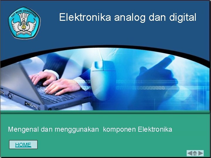 Elektronika analog dan digital Mengenal dan menggunakan komponen Elektronika HOME 