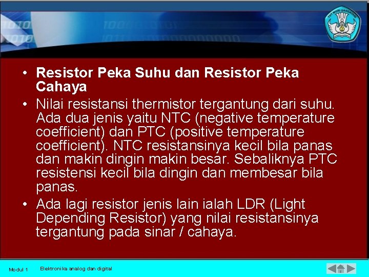  • Resistor Peka Suhu dan Resistor Peka Cahaya • Nilai resistansi thermistor tergantung