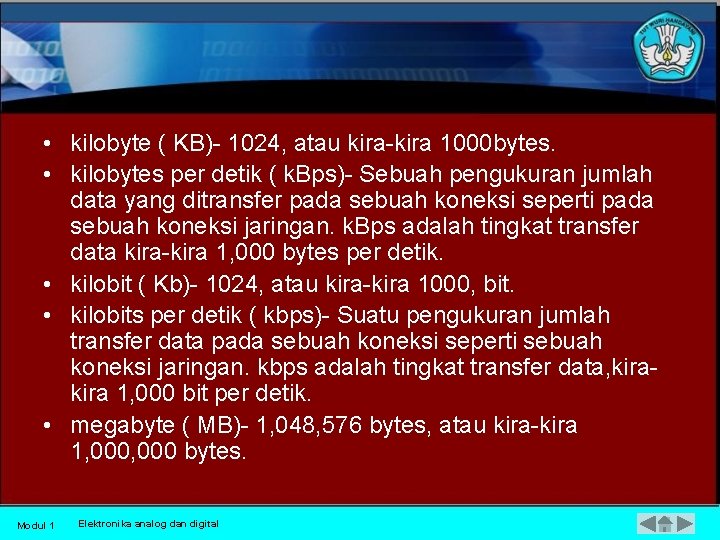  • kilobyte ( KB) 1024, atau kira 1000 bytes. • kilobytes per detik