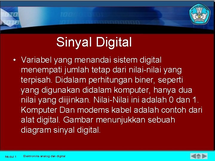 Sinyal Digital • Variabel yang menandai sistem digital menempati jumlah tetap dari nilai yang