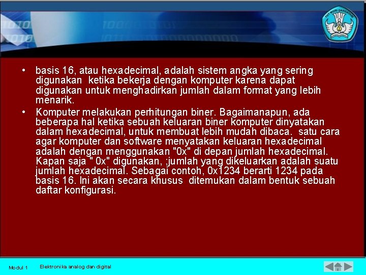  • basis 16, atau hexadecimal, adalah sistem angka yang sering digunakan ketika bekerja