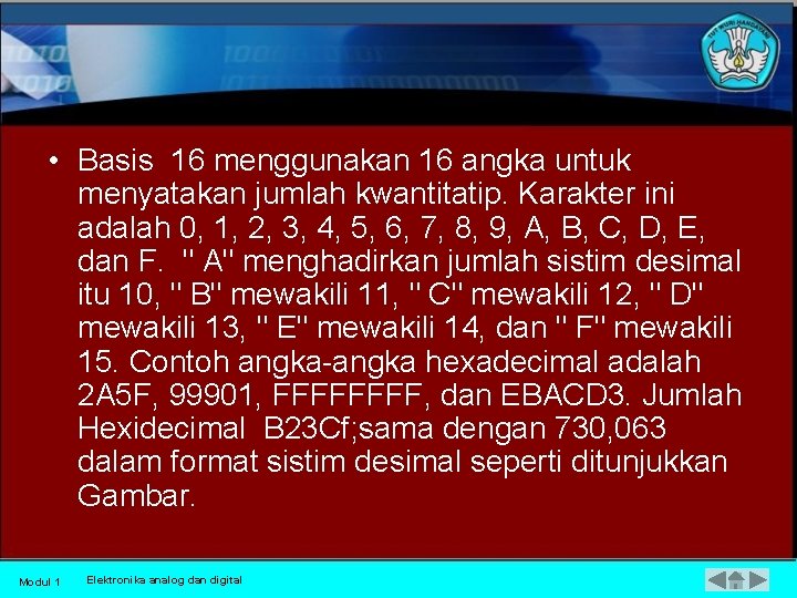  • Basis 16 menggunakan 16 angka untuk menyatakan jumlah kwantitatip. Karakter ini adalah