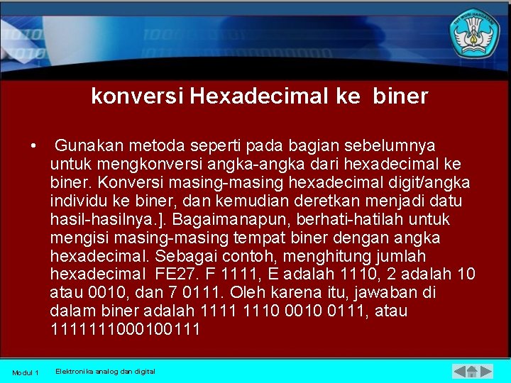  konversi Hexadecimal ke biner • Gunakan metoda seperti pada bagian sebelumnya untuk mengkonversi