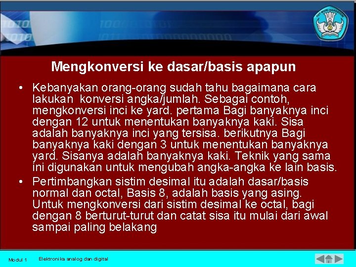 Mengkonversi ke dasar/basis apapun • Kebanyakan orang sudah tahu bagaimana cara lakukan konversi angka/jumlah.