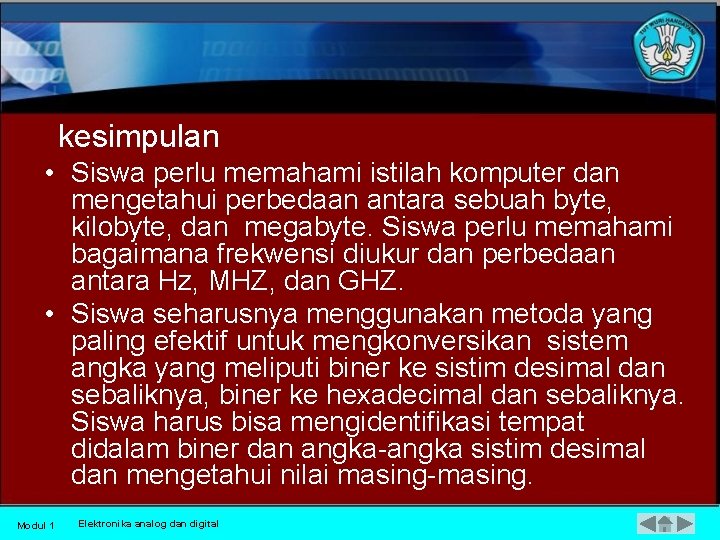 kesimpulan • Siswa perlu memahami istilah komputer dan mengetahui perbedaan antara sebuah byte, kilobyte,