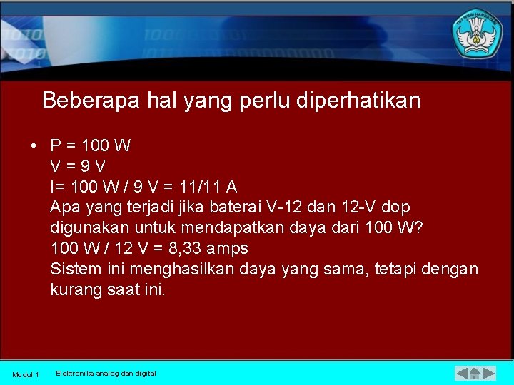 Beberapa hal yang perlu diperhatikan • P = 100 W V = 9 V