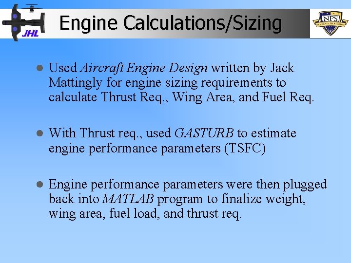 Engine Calculations/Sizing l Used Aircraft Engine Design written by Jack Mattingly for engine sizing