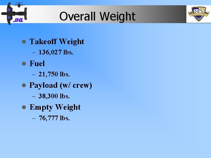 Overall Weight l Takeoff Weight – 136, 027 lbs. l Fuel – 21, 750