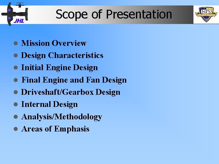 Scope of Presentation l l l l Mission Overview Design Characteristics Initial Engine Design