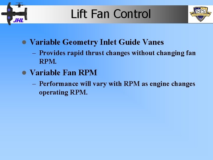 Lift Fan Control l Variable Geometry Inlet Guide Vanes – Provides rapid thrust changes