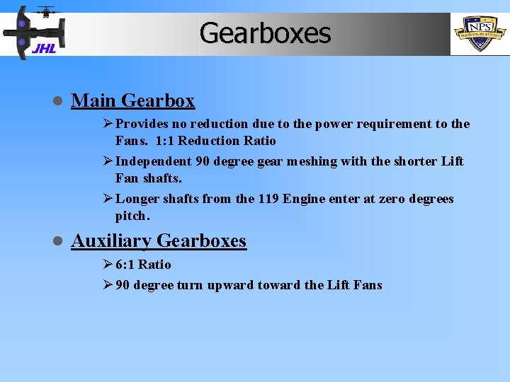 Gearboxes l Main Gearbox Ø Provides no reduction due to the power requirement to
