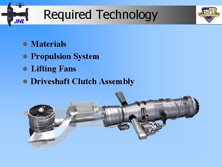 Required Technology Materials l Propulsion System l Lifting Fans l Driveshaft Clutch Assembly l