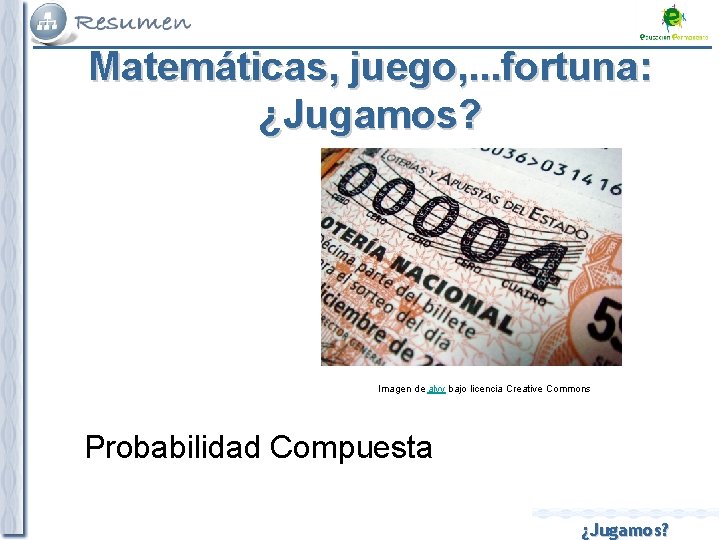 Matemáticas, juego, . . . fortuna: ¿Jugamos? Imagen de alvy bajo licencia Creative Commons