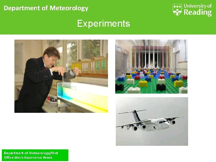 Department of Meteorology Experiments Department of Meteorology/Met Office Work Experience Week 