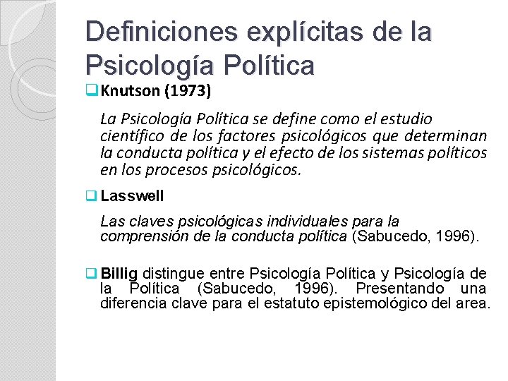 Definiciones explícitas de la Psicología Política q. Knutson (1973) La Psicología Política se define